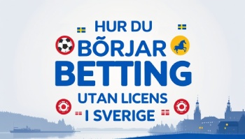 Hur du börjar med betting utan licens i Sverige